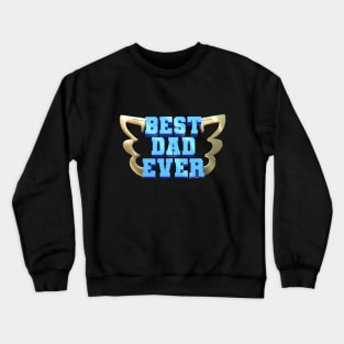 Best dad ever Crewneck Sweatshirt